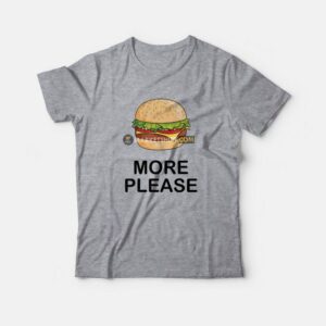 Burger More Please T-Shirt