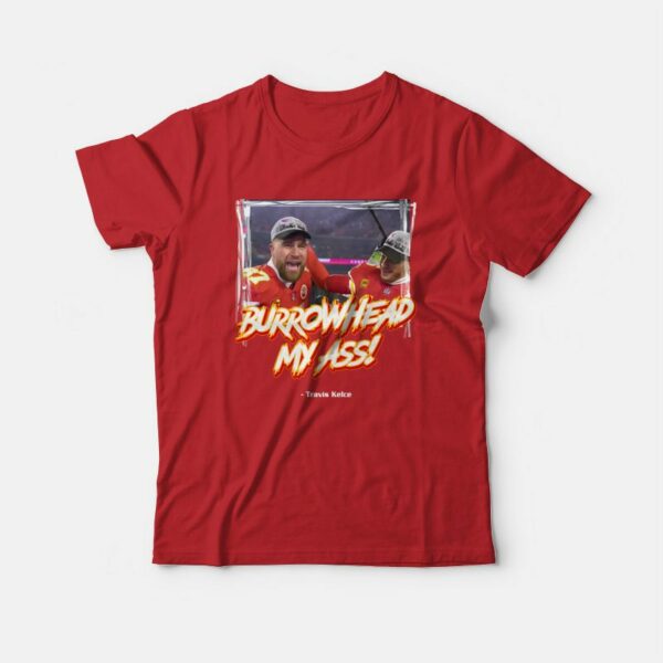 Burrowhead My Ass Travis Kelce T-Shirt