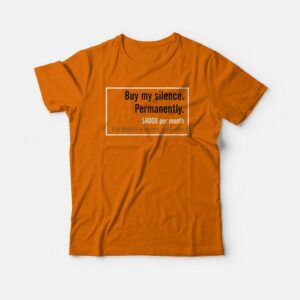 Buy My Silence Permanently T-shirt 2 Buy My Silence Permanently T shirt 3