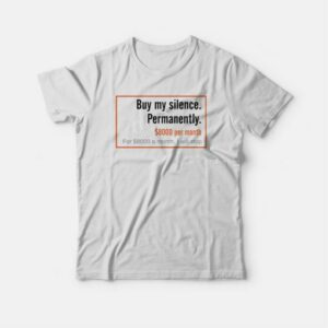 Buy My Silence Permanently T-shirt 3 Buy My Silence Permanently T shirt 4