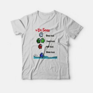 By Dr Seuss One Sus Two Sus Red Sus Blue Sus Among Us T-Shirt 2 By Dr Seuss One Sus Two Sus Red Sus Blue Sus Among Us T Shirt 3