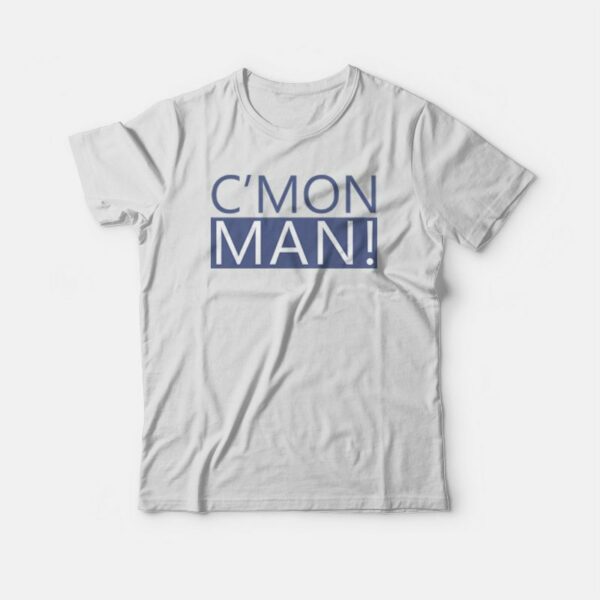 C’Mon Man Popular Quote T-shirt