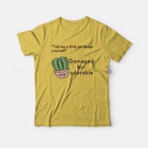 Cactus Damaged But Adorable T-shirt