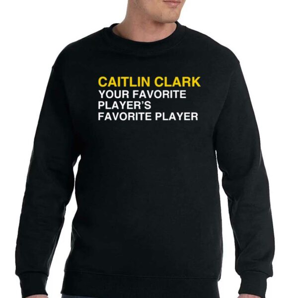 Caitlin Clark Your Favorite Players Favorite Player Shirt