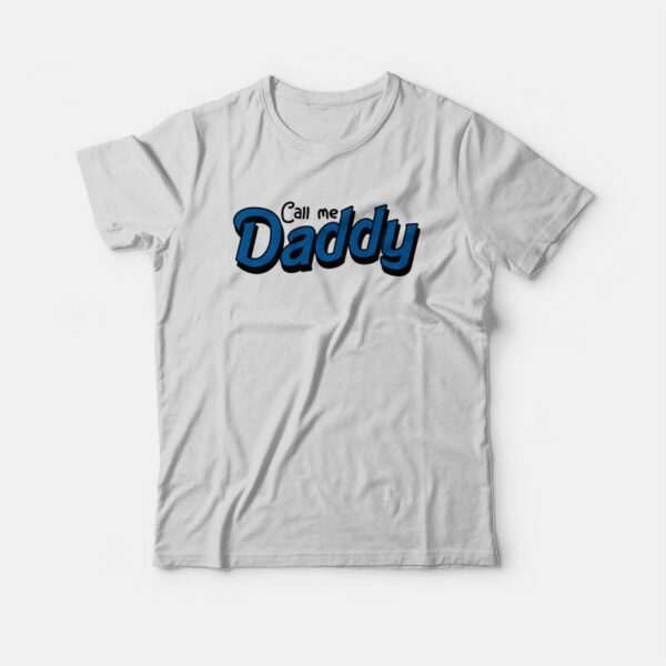 Call Me Daddy T-shirt