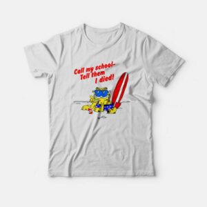 Call My School Tell Them I Died Summer Garfield T-Shirt