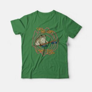 Call The Cops I Don't Give A Fuck T-shirt 2 Call The Cops I Dont Give A Fuck T shirt 3