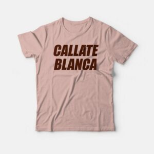 Callate Blanca T-shirt 2 Callate Blanca T shirt 3