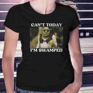 Can’t Today I’m Swamped Shirt