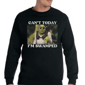Can't Today I'm Swamped Shirt 3 Cant Today Im Swamped Shirt 4