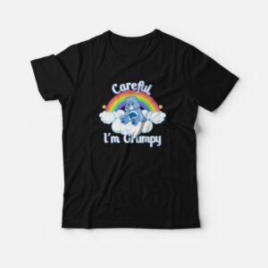 Careful I'm Grumpy Care Bears T-Shirt 2 Careful Im Grumpy Care Bears T Shirt 3