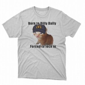 Cat Born To Dilly Dally Forced To Lock In Shirt