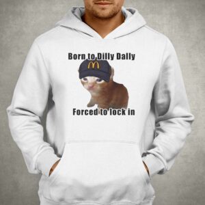 Cat Born To Dilly Dally Forced To Lock In Shirt 3