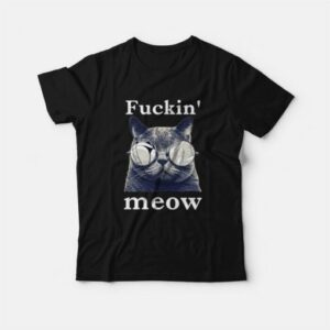 Cat Fuckin' Meow T-Shirt 2 Cat Fuckin Meow T Shirt 3