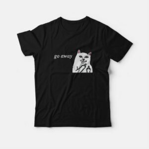 Cat Go Away T-shirt 2 Cat Go Away T shirt 3