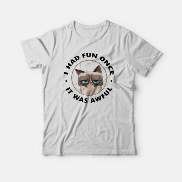 Cat I Had Fun Once It Was Awful T-shirt