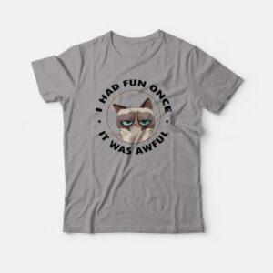 Cat I Had Fun Once It Was Awful T-shirt 2 Cat I Had Fun Once It Was Awful T shirt 3