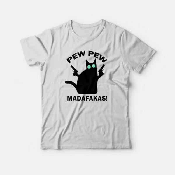 Cat Pew Pew Madafakas T-shirt