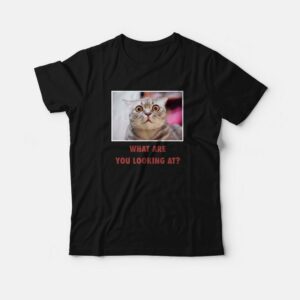 Cat What Are You Looking At T-Shirt Cat What Are You Looking At T-Shirt