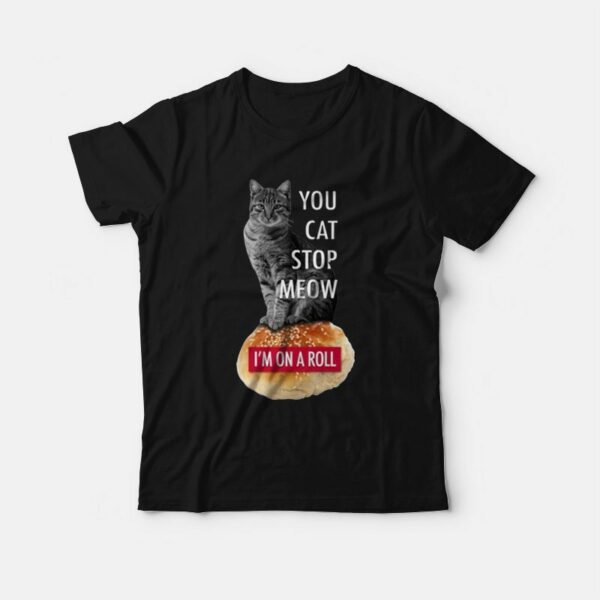 Cat You Cat Stop Meow I’m on a Roll Demetri’s Cobra Kai T-Shirt