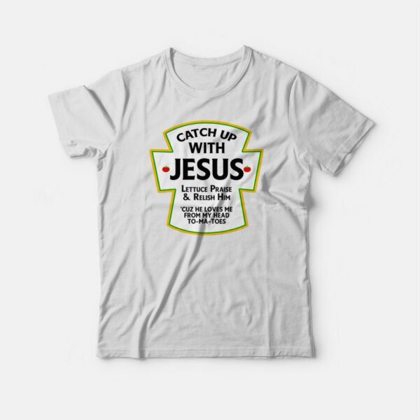 Catch Up With Jesus T-shirt