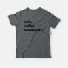 Cats Coffee Weekends T-shirt