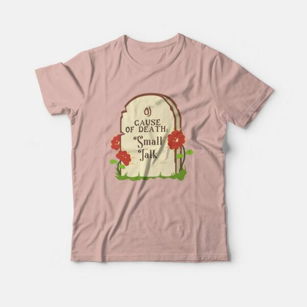 Cause Of Death Small Talk T-shirt