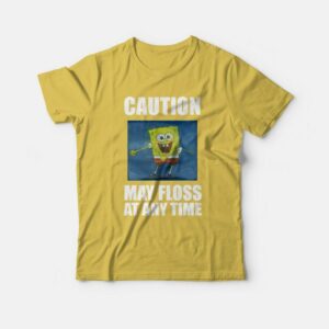 Caution May Floss At Any Time Spongebob T-shirt
