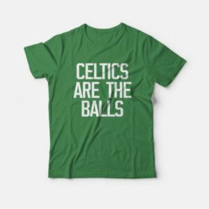 Celtics Are The Balls T-Shirt 2 Celtics Are The Balls T Shirt 3
