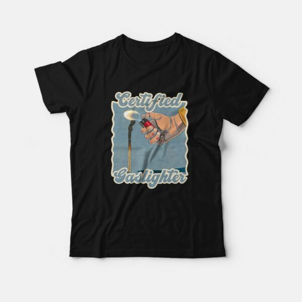 Certified Gaslighter T-shirt Vintage