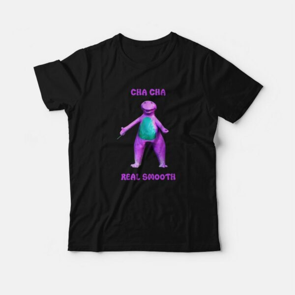 Cha Cha Real Smooth T-shirt Barney