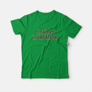 Chad Danforth I Majored In Vacation T-Shirt 2 Chad Danforth I Majored In Vacation T Shirt 3