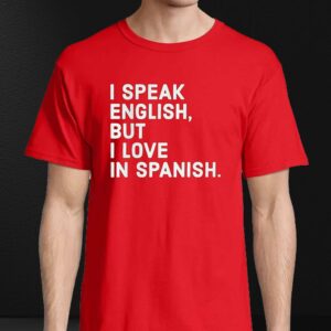Charlotte Flair I Speak English But I Love In Spanish Shirt 3 Charlotte Flair I Speak English But I Love In Spanish Shirt 4