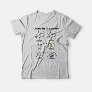 Chemistry Is Awesome T-shirt Chemistry Is Awesome T-shirt