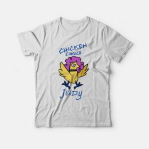 Chicken Choice Judy T-Shirt Chicken Choice Judy T-Shirt