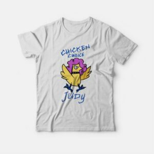 Chicken Choice Judy T-Shirt 2 Chicken Choice Judy T Shirt 3
