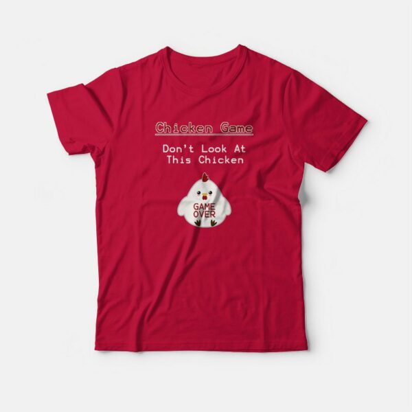 Chicken Game Don’t Look At This Chicken Funny T-shirt