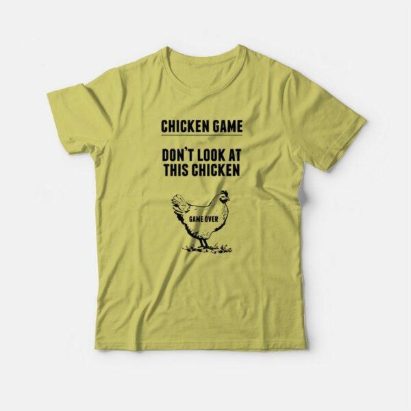 Chicken Game Don’t Look At This Chicken T-shirt