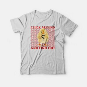 Chiken Cluck Around and Find Out T-shirt Chiken Cluck Around and Find Out T-shirt