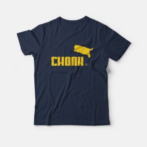 Chonk Parody T-Shirt 2 Chonk Parody T Shirt 3