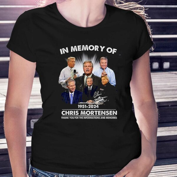 Chris Mortensen In Memory Of 1951-2024 Thank You For The Informations And Memories T-shirt