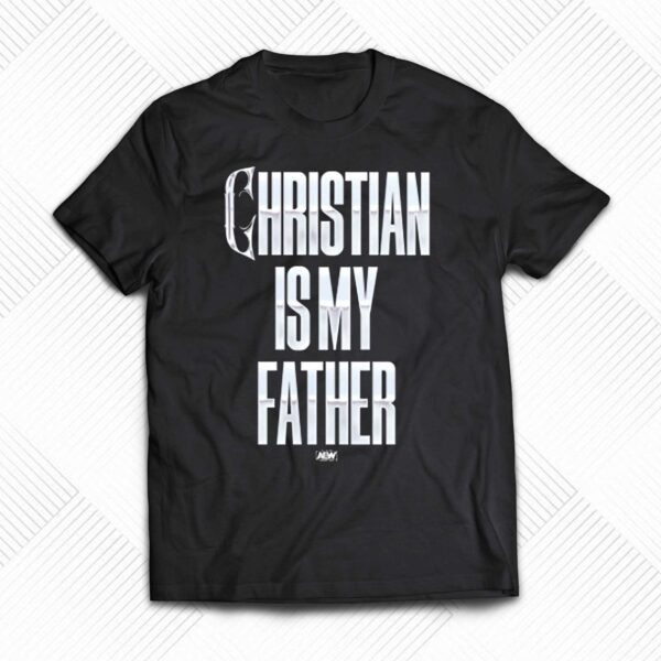Christian Cage – Christian Is My Father Shirt