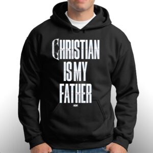 Christian Cage - Christian Is My Father Shirt 2 Christian Cage Christian Is My Father Shirt 3