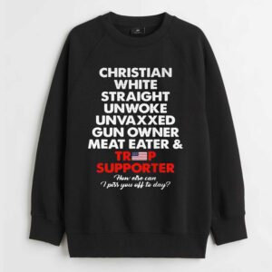 Christian White Straight Unwoke Unvaxxed Gun Owner Meat Eater & Trump Supporter Shirt 3 Christian White Straight Unwoke Unvaxxed Gun Owner Meat Eater amp Trump Supporter Shirt 4