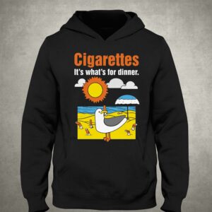 Cigarettes Its Whats For Dinner Shirt 3