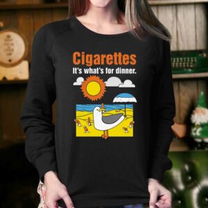 Cigarettes Its Whats For Dinner Shirt 4