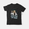 Clinton Baptiste I’m Getting The Word T-Shirt