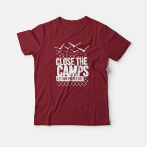 Close The Camps Let Our People Go T shirt 4
