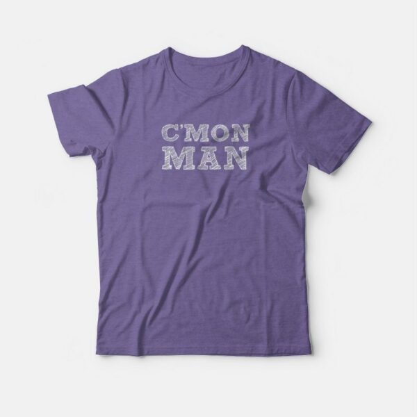 C’mon Come On Man Popular Quote T-shirt