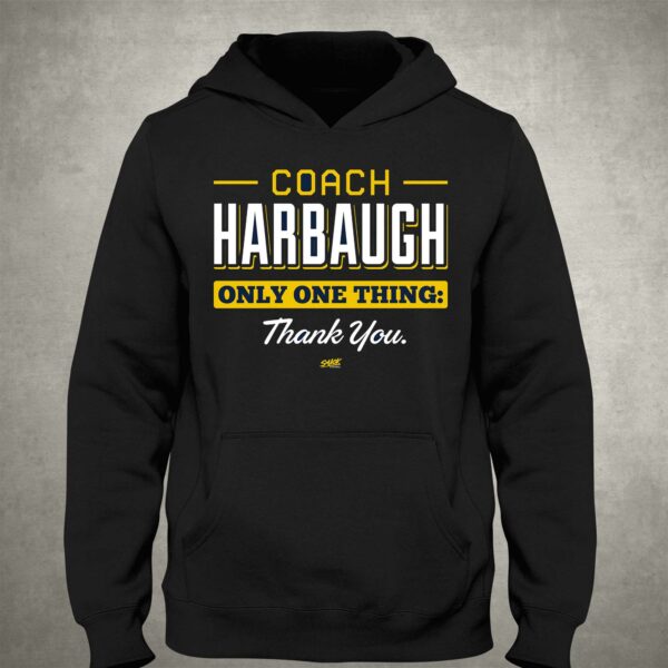 Coach Harbaugh Only One Thing Thank You T-shirt For Michigan College Fans